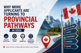 Why More Applicants Are Turning To Provincial Pathways In 2026?