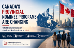 Canada’s Provincial Nominee Programs Are Changing: What Every Immigration Applicant Needs to Know in 2026!